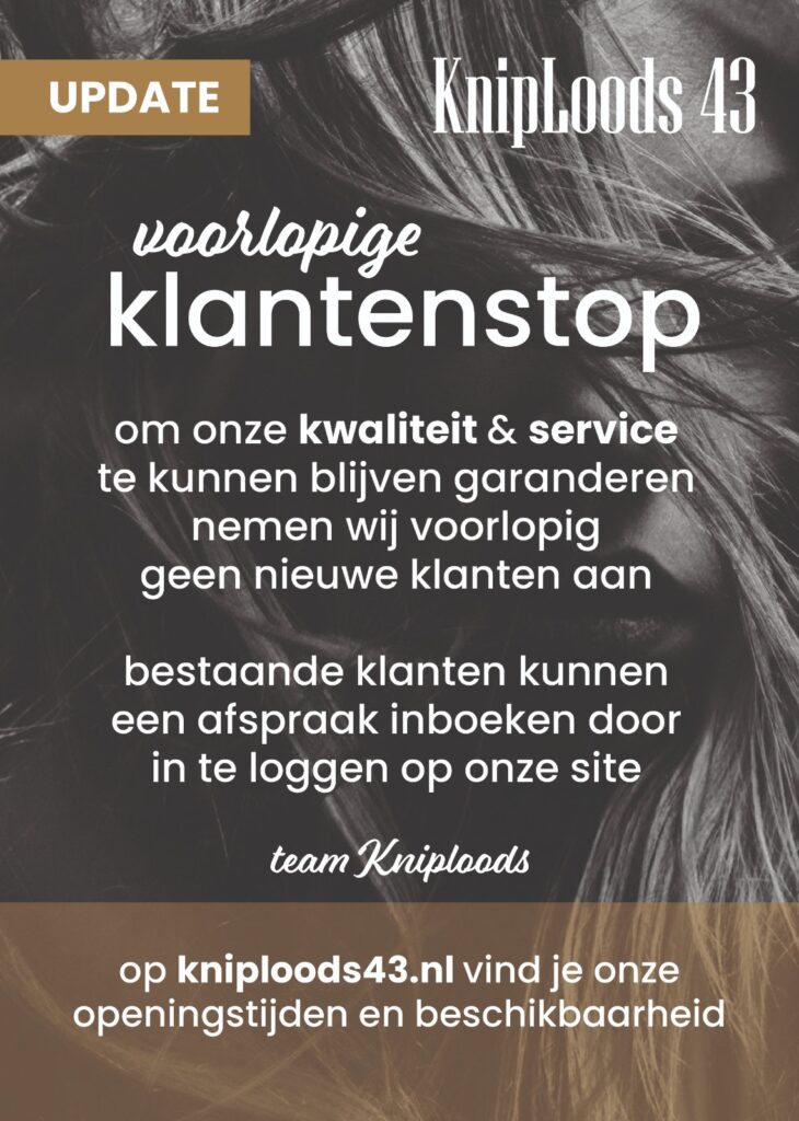 Klantenstop bij Kniploods 43 in Nieuwe om kwaliteit en service te kunnen blijven garanderen. Bestaande klanten kunnen online een afspraak inboeken door in te loggen op de website.
